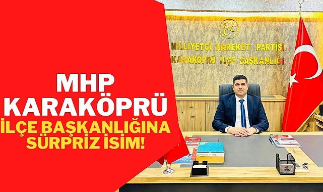 MHP Karaköprü İlçe Başkanlığına Cesur atandı