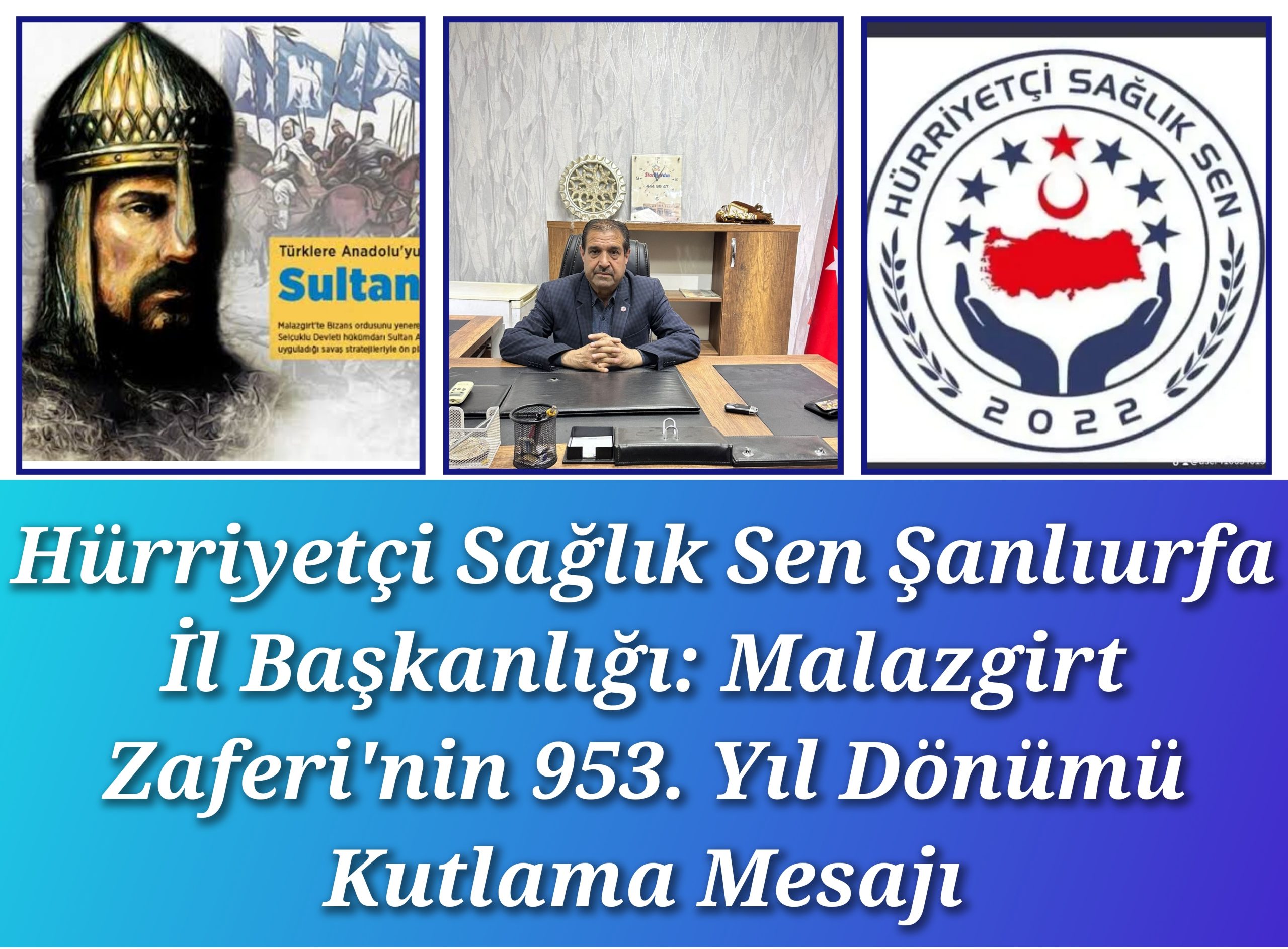 Hürriyetçi Sağlık Sen Şanlıurfa İl Başkanlığı: Malazgirt Zaferi’nin 953. Yıl Dönümü Kutlama Mesajı