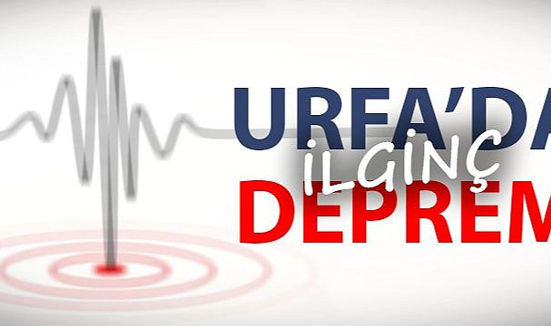 Urfa’da ilginç deprem!