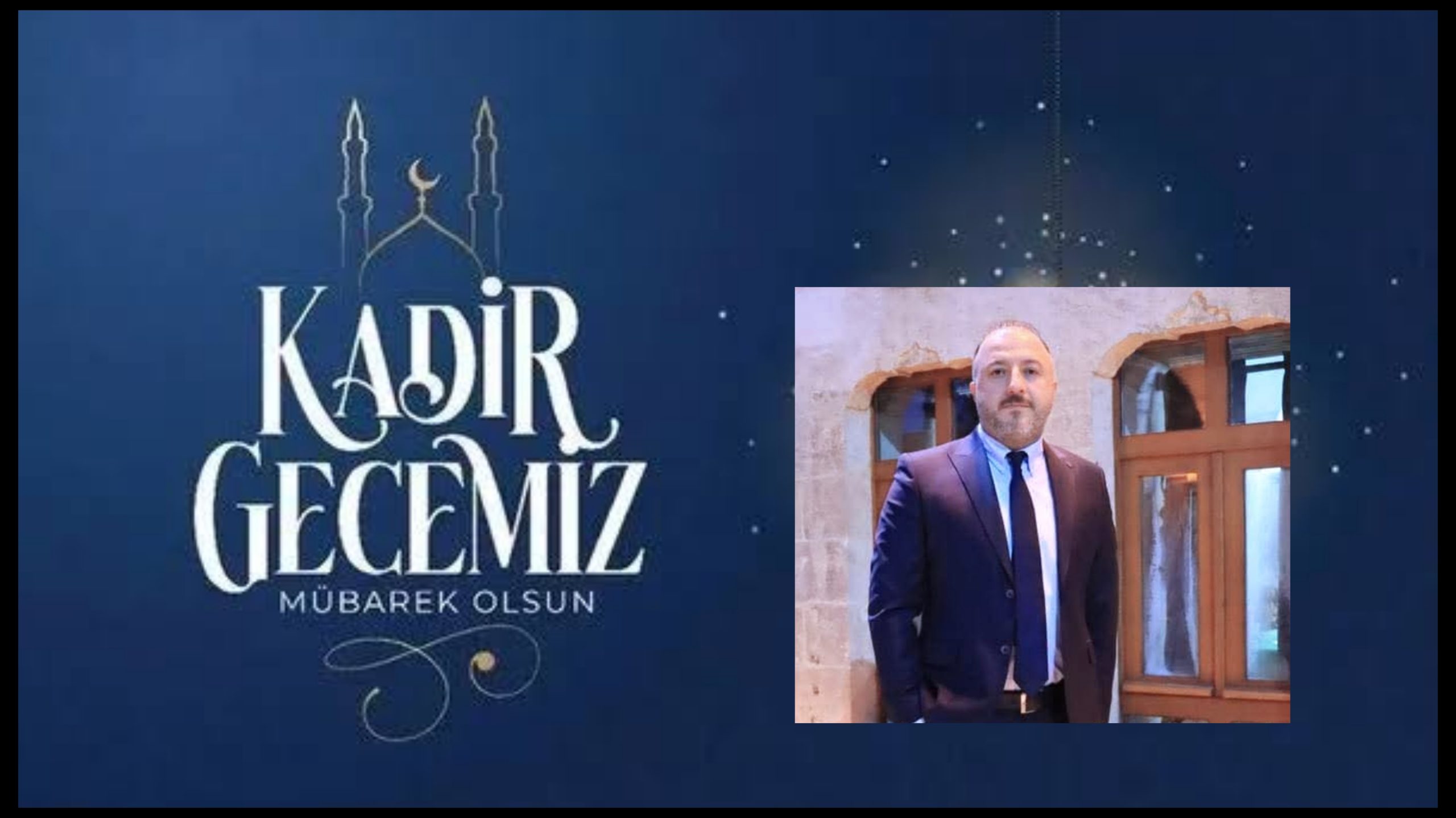AK PARTİ İL YÖNETİM KURULU ÜYESİ YUSUF KUŞ’TAN KADİR GECESİ MESAJI