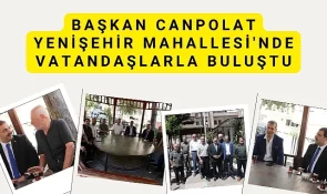 Başkan Canpolat Yenişehir Mahallesi’nde Vatandaşlarla Buluştu
