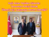 Halil Aslan Yeniden Görevde: “Anavatan Partisi Olarak Ülkemiz İçin Çalışmaya Devam Edeceğiz”