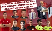 TFF Merkez Hakem Kurulu 2025-2026 Sezonu Klasman Hakem ve Gözlemci Listesini Açıkladı