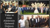 Yıldız ve Aslan Ailelerinin Görkemli Düğünü: