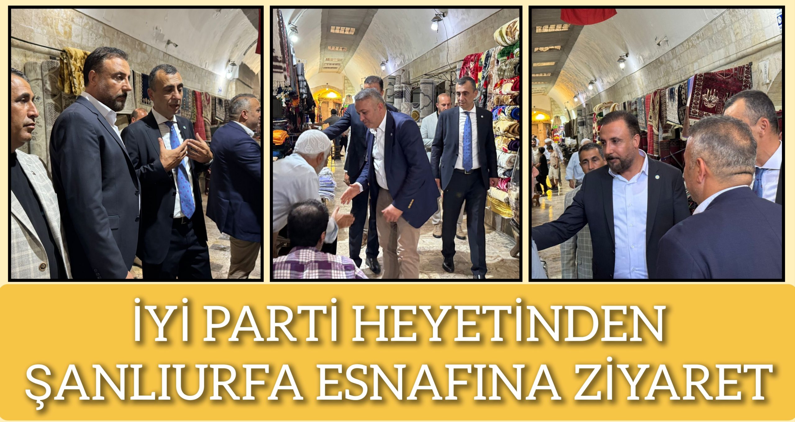 İYİ PARTİ HEYETİNDEN ŞANLIURFA ESNAFINA ZİYARET
