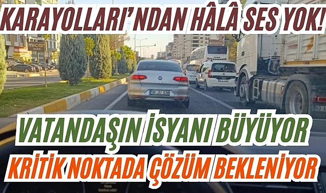 Fuar Merkezi Kavşağı’nda Trafik Çilesi: Karayolları Görevini Yapmıyor
