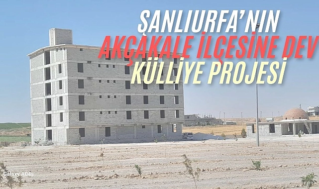 Şanlıurfa’nın Akçakale İlçesine Dev Külliye Projesi