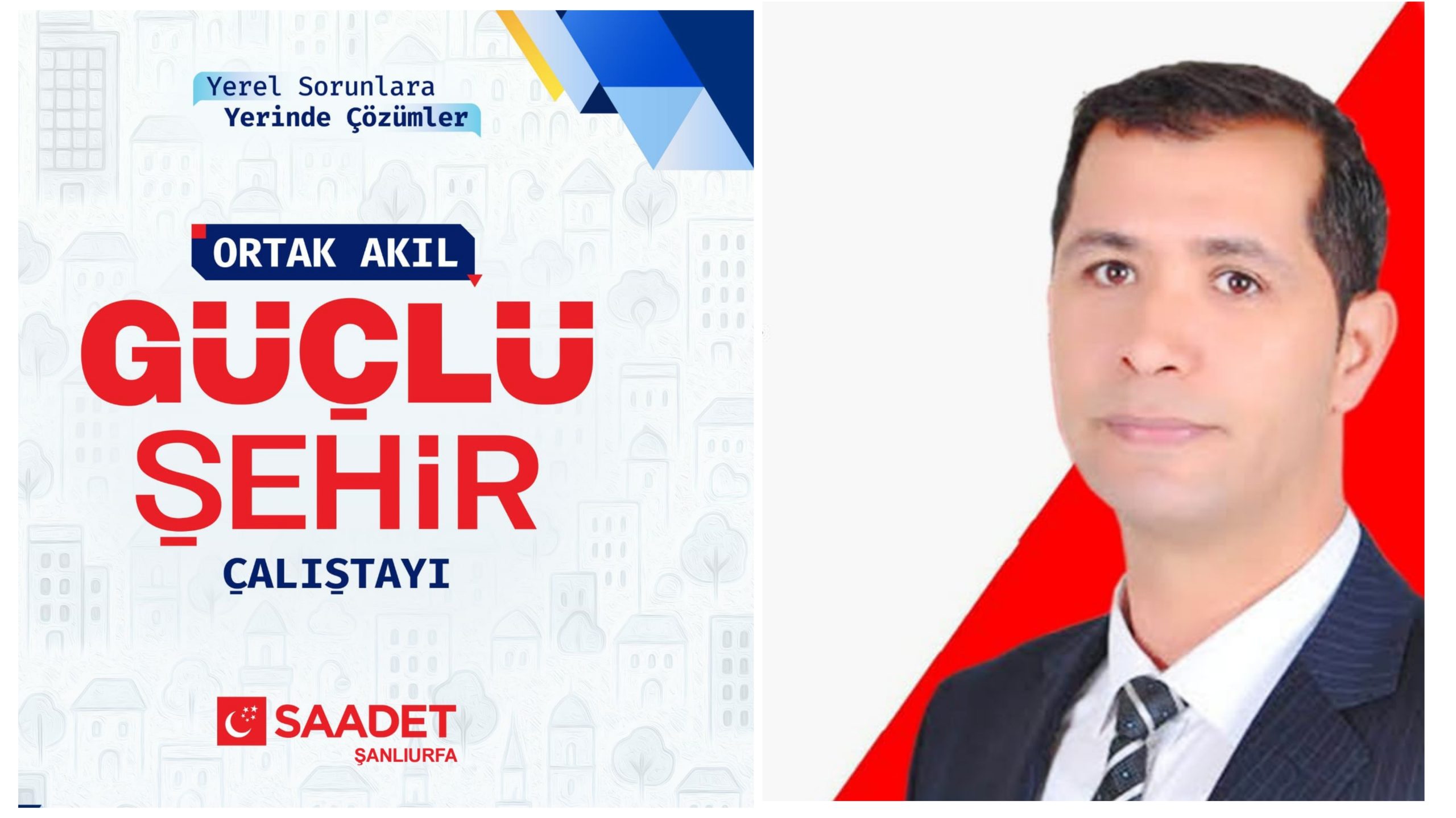 Saadet Partisi “Ortak Akıl Güçlü Şehir” Çalıştayı 19 Ekim’de Şanlıurfa’da