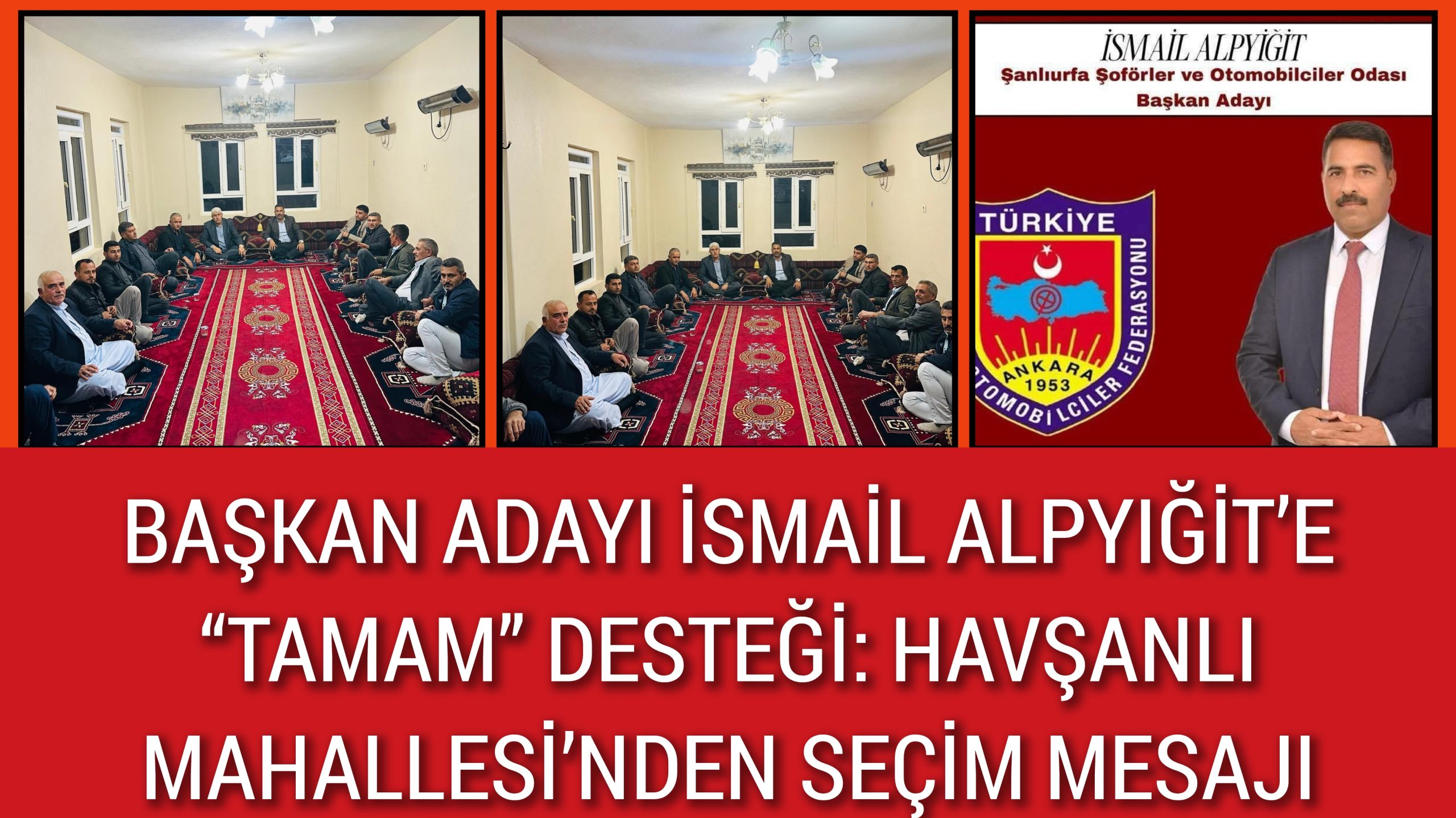 BAŞKAN ADAYI İSMAİL ALPYIĞİT’E “TAMAM” DESTEĞİ: HAVŞANLI MAHALLESİ’NDEN SEÇİM MESAJI