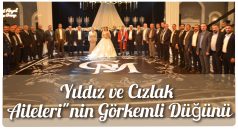 Yıldız ve Cızlak Aileleri”nin Görkemli Düğünü