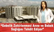 Gebelik Zehirlenmesi Anne ve Bebek Sağlığını Tehdit Ediyor