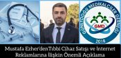 Güneydoğu Medikalciler Derneği Başkanı Mustafa Ezher’denTıbbi Cihaz Satışı ve İnternet Reklamlarına İlişkin Önemli Açıklama