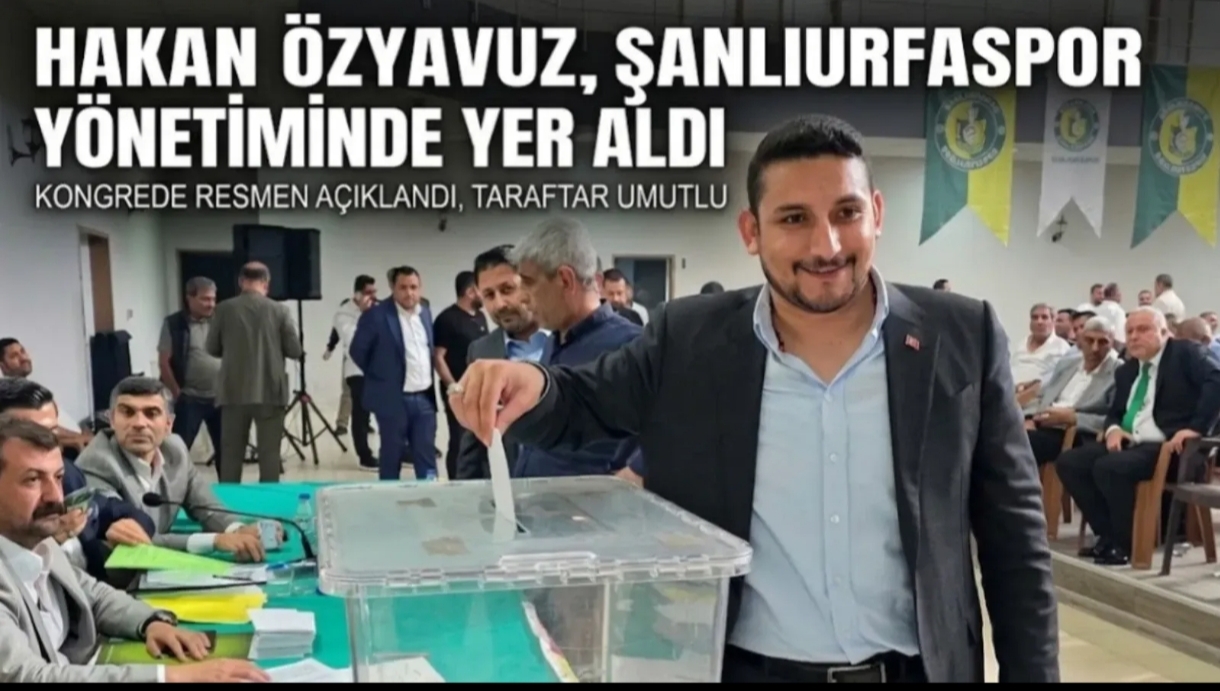 Hakan Özyavuz Şanlıurfaspor Yönetiminde Dikkat Çeken İsim Oldu