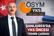 ŞANLIURFA’DA YKS ÖNCESİ TEDBİR ÇAĞRISI