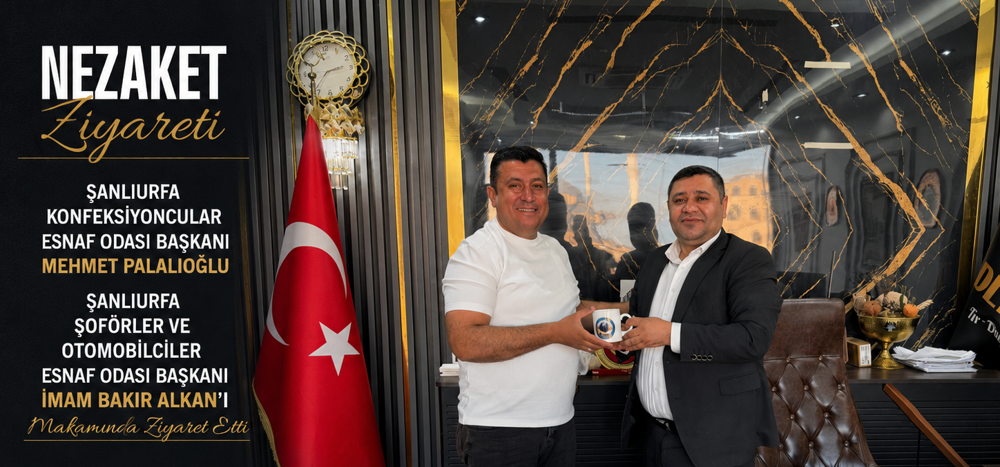 Şanlıurfa Konfeksiyoncular Esnaf Odası Başkanı Mehmet Palalıoğlu’ndan Nezaket Ziyareti