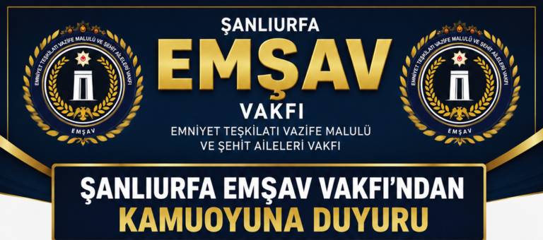 ŞANLIURFA EMŞAV VAKFI’NDAN KAMUOYUNA DUYURU