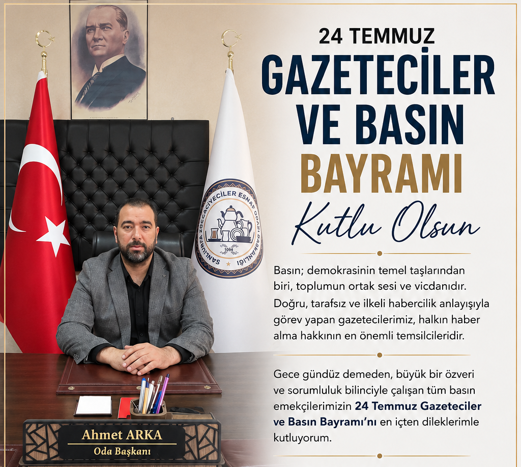 Şanlıurfa Züccaciyeciler Odası Başkanı Ahmet Arka, 24 Temmuz Gazeteciler ve Basın Bayramı’nı Kutladı