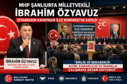 MHP Şanlıurfa Milletvekili İbrahim Özyavuz, Diyarbakır Kayapınar İlçe Kongresi’ne Katıldı