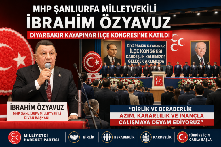 MHP Şanlıurfa Milletvekili İbrahim Özyavuz, Diyarbakır Kayapınar İlçe Kongresi’ne Katıldı
