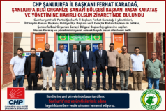 CHP Şanlıurfa İl Başkanlığı’ndan Besi Organize Sanayi Bölgesi’ne Hayırlı Olsun Ziyareti