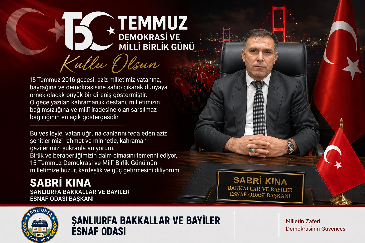 Şanlıurfa Bakkallar ve Bayiler Esnaf Odası Başkanı Sabri Kına’nın 15 Temmuz Demokrasi ve Millî Birlik Günü Mesajı