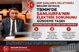 Milletvekili İbrahim Özyavuz, TBMM’de Şanlıurfa’nın Elektrik Sorununu Gündeme Taşıdı
