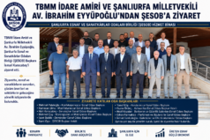 TBMM İdare Amiri ve Şanlıurfa Milletvekili Av. İbrahim Eyyüpoğlu’ndan ŞESOB’a Ziyaret