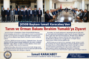 ŞESOB Başkanı İsmail Karacabey’den Tarım ve Orman Bakanı İbrahim Yumaklı’ya Ziyaret