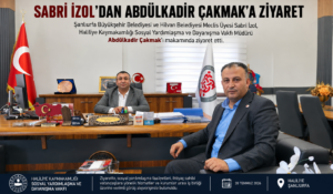 Sabri İzol’dan Abdülkadir Çakmak’a Ziyaret