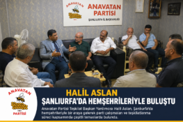 Halil Aslan’dan Şanlıurfa’da Teşkilatlanma ve Saha Çalışmaları İçin Yoğun Temas