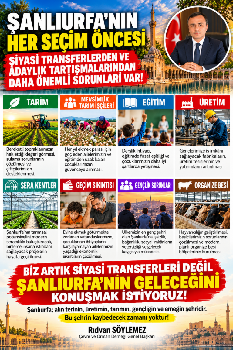 ŞANLIURFA’NIN SİYASİ TRANSFERLERDEN VE ADAYLIK HESAPLARINDAN DAHA ÖNEMLİ SORUNLARI VAR!