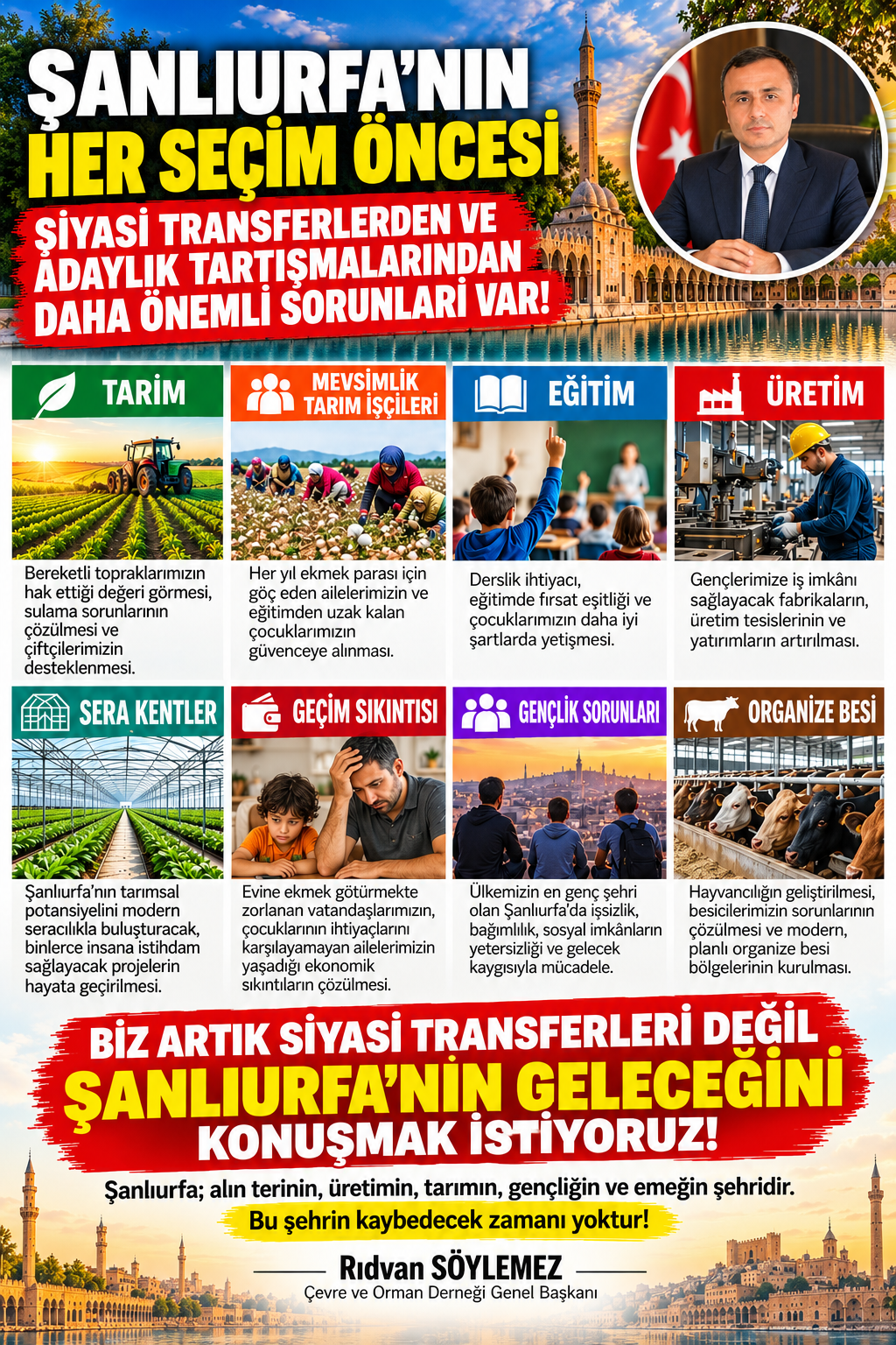 ŞANLIURFA’NIN SİYASİ TRANSFERLERDEN VE ADAYLIK HESAPLARINDAN DAHA ÖNEMLİ SORUNLARI VAR!